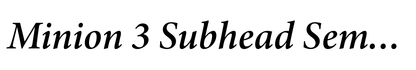Minion 3 Subhead Semibold Italic